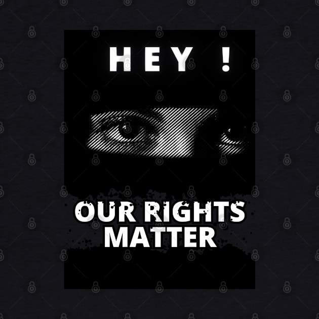 Our rghts matter - black and white graphic with woman's eyes motif by PopArtyParty